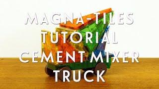 Magna-Tiles Idea: Cement Mixer Truck