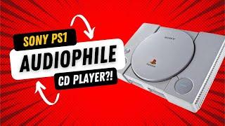 The Sony PS1 is an Audiophile Holy Grail!?