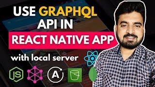  How to Use GraphQL Api in React Native with Local Server   | Engineer Codewala