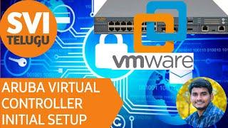 ARUBA VIRTUAL CONTROLLER INITIAL SETUP | SVI TELUGU | 2024