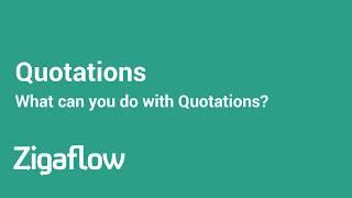 Produce attractive quotes in seconds using Zigaflow Quotation Software.