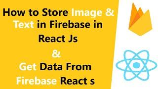 How to Get and Store Text and Image in Firebase in React Js || Firebase Database || Firebase Storage