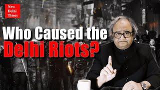 Who Caused Delhi Riots? Who Lied to India’s Muslims?