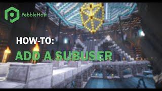 How to add Subusers to your PebbleHost Server