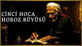 Cinci Hoca Horoz Büyüsü | Korku Hikayeleri | Cin Hikayeleri | Horoz Büyüsü