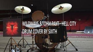 WILDWAYS x Тони Раут - Hell City (DRUM COVER BY SIXTH) 1080p