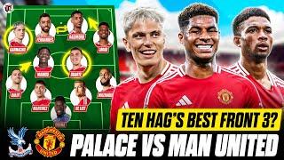 Rashford, Garnacho, Amad & Ugarte START? | CRYSTAL PALACE vs MAN UTD Starting XI & Preview