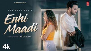 ENHI MAADI (Official Video) | Rav Dhaliwal | Latest Punjabi Songs 2024 | T-Series