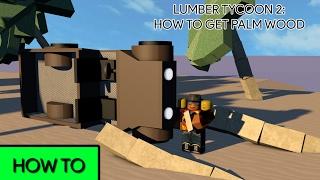 [ROBLOX] Lumber Tycoon 2: How to get Palm Wood (EXTREMELY RARE)