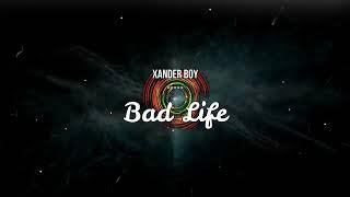 Xander Boy -  Bad Life (Visualizer)