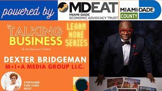 Just Talking Business with Dexter Bridgeman, M.I.A Media Group LLC.