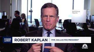 The Fed is shifting offstage, says Goldman Sachs' Robert Kaplan