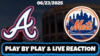 New York Mets vs Atlanta Braves Live Reaction | MLB | 6/23/25 | Mets vs Braves