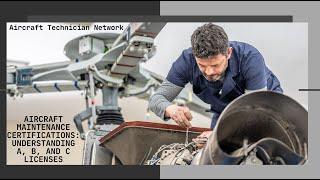 Aircraft Maintenance Certifications: Understanding A, B, and C Licenses
