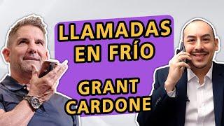 LLAMADAS EN FRÍO  - Lo que aprendí del experto en ventas GRANT CARDONE