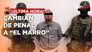 ¡Última Hora! "El Marro" líder del CSRL fue trasladado a penal federal Gómez Palacio, Durango