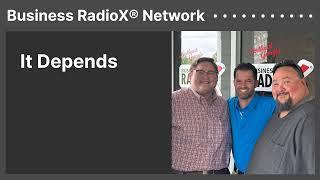 It Depends | Business RadioX® Network