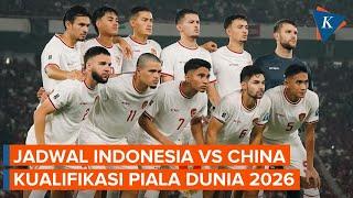 Jadwal Timnas Indonesia Vs China di Kualifikasi Piala Dunia 2026