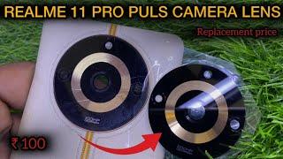 Realme 11 pro puls camera lens replacement price | realme camera solution