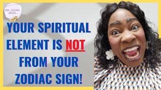 DR. TOCHI - YOUR ELEMENT IS NOT FROM YOUR BIRTH DATE OR ASTROLOGICAL SIGN!