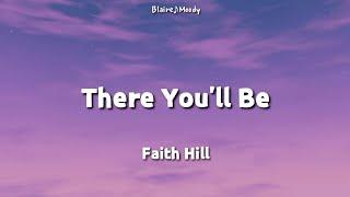 There You'll Be - Faith Hill | lyrics | In my dreams, I'll always see you soar above the sky 