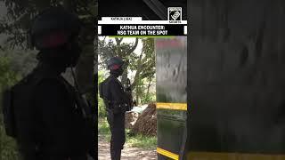Kathua Encounter: NSG team reaches on the spot for investigation