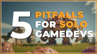 5 SOLO gamedev PITFALLS