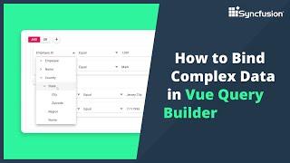 How to Bind Complex Data in Vue Query Builder