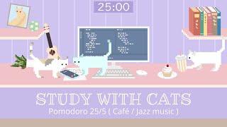 Study with Cats  Pomodoro Timer 25/5 x Animation | Studying in a good mood | Cafe / Jazz BGM