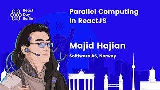 Parallel computing in ReactJS: Provide a pleasant user experience - Majid Hajian