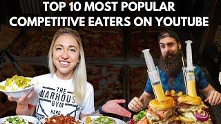 Top 10 Most Popular Competitive Eaters on YouTube!