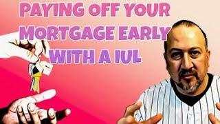 Great strategy to pay off your mortgage early  / using a IUL