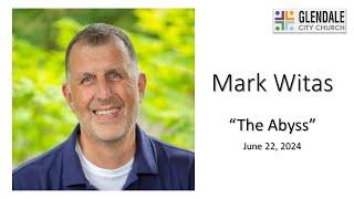 6/22/2024 - Mark Witas "The Abyss