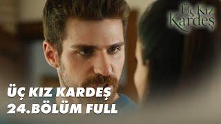 Üç Kız Kardeş 24.Bölüm - Full Bölüm