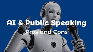 AI & Public Speaking: Pros and Cons