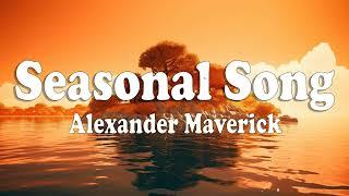 Seasonal Song - Alexander Maverick