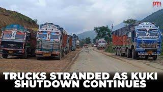 Dozens of trucks stranded on Manipur highways after Kuki shutdown call