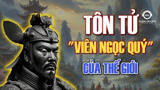 TÔN TỬ | "VIÊN NGỌC QUÝ" Của Trung Quốc Và Thế Giới! | Audio Books - Chuyện Đời.