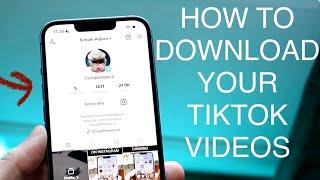 How To Download Your Tiktok Videos!