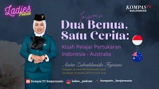 Dua Benua Satu Cerita : Kisah Pelajar Pertukaran Indonesia - Australia - Ladies Podcast