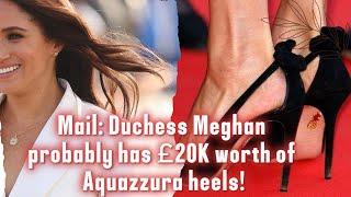  Mail: Duchess Meghan Probably Has £20K Worth of Aquazzura Heels! 