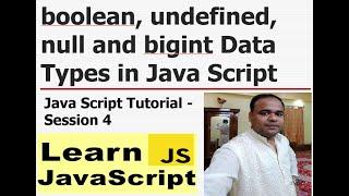 boolean, undefined, null and bigint Data Types in JS - Java Script Tutorial - S#4