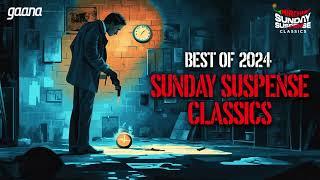 Best of Sunday Suspense Classics 2024 | Maya | Byomkesh - Seemanta Heera | Dehantar | Mirchi Bangla