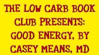 Good Energy, by Casey Means, MD: LOW CARB BOOK CLUB #carnivorediet