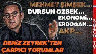 Deniz Zeyrek Yorumları 18 Ocak | Ekonomi, Erdoğan, AKP, Mehmet Şimşek, Dursun Özbek