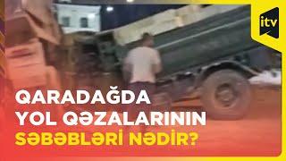 Qaradağda tez-tez baş verən yol qəzalarının səbəbləri nədir?