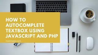 How to Autocomplete textbox using JavaScript and PHP