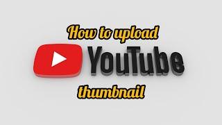 How to upload YouTube thumbnails 2024 , YouTube studio tips