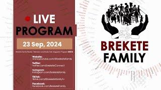 BREKETE FAMILY LIVE PROGRAM 23RD SEPTEMBER 2024