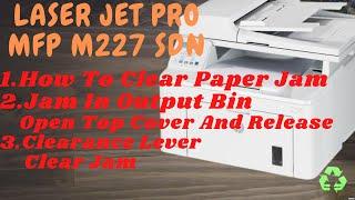 How to clear Paper jam on Laserjet Pro MFP M227 sdn || jam in output bin open top cover and release